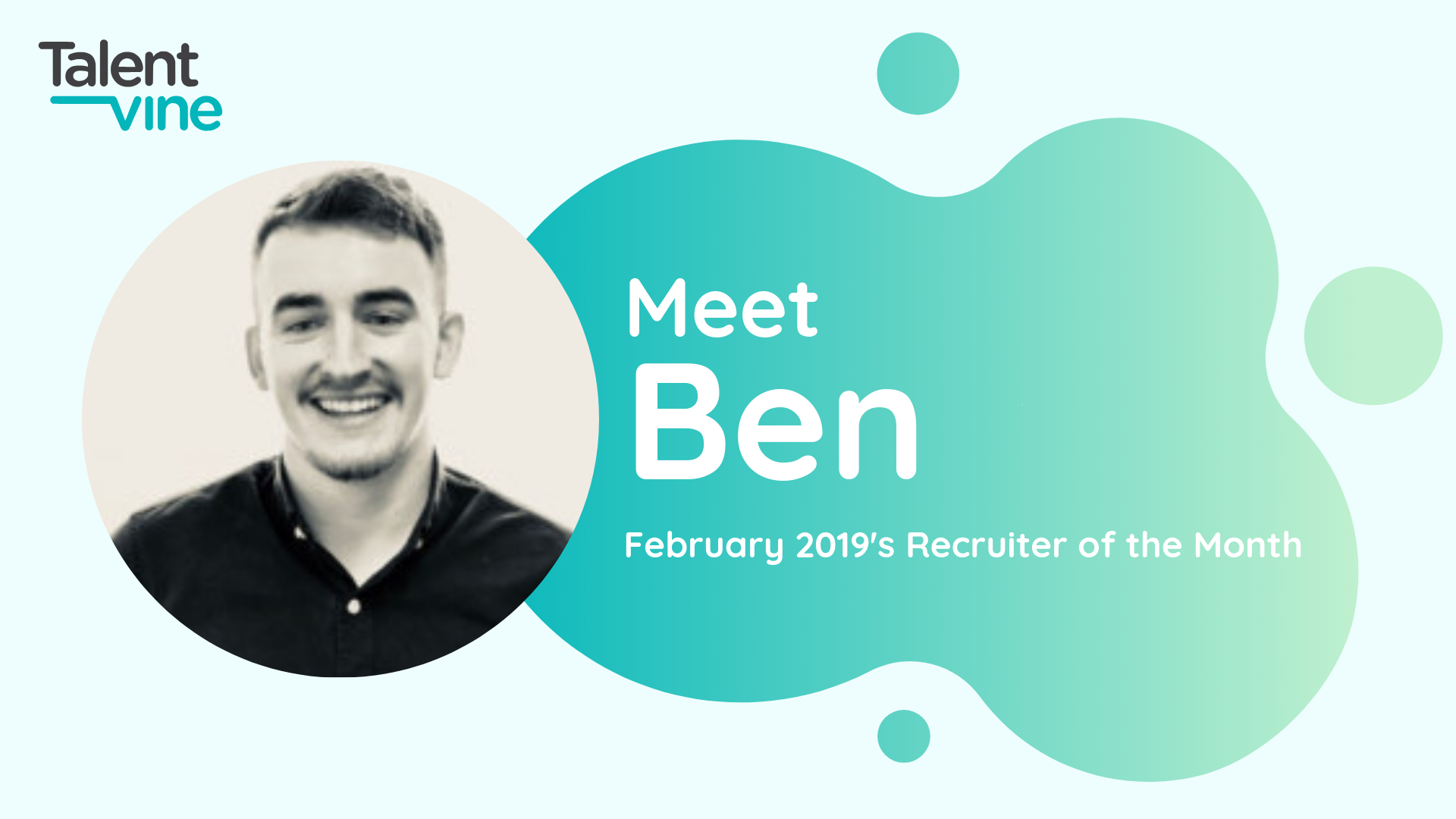 Meet Ben - TalentVine February 2019's Recruiter of the Month