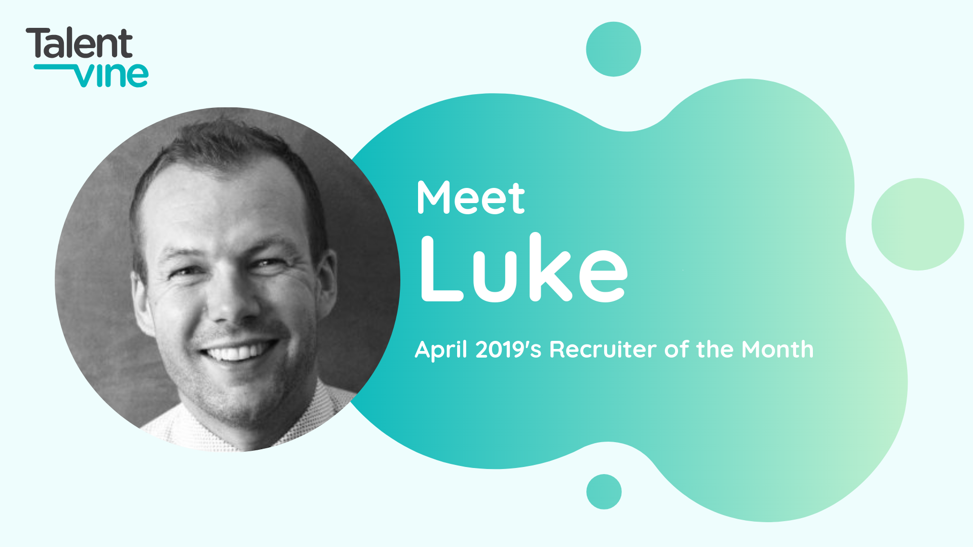 Meet Luke - TalentVine April 2019's Recruiter of the Month